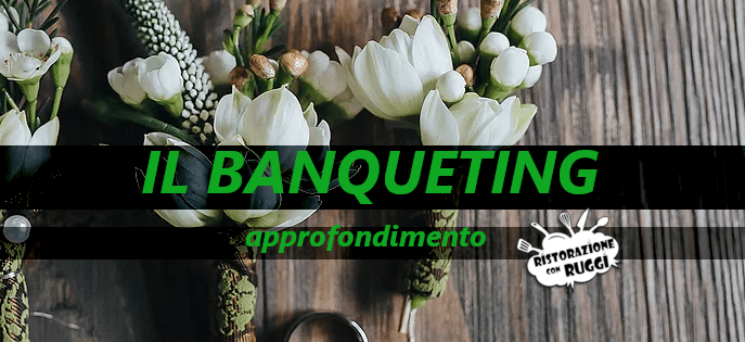 Il servizio di Banqueting: approfondimento