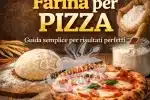 Come scegliere la farina per pizza in casa - GUIDA SEMPLICE